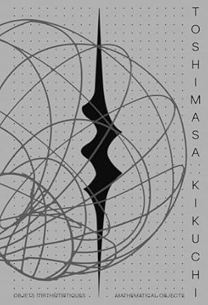 toshimasa kikuchi mathematical objects 1st edition sophie makariou 2956615033, 978-2956615033
