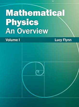 mathematical physics an overview 1st edition lucy flynn 1632383160, 978-1632383167