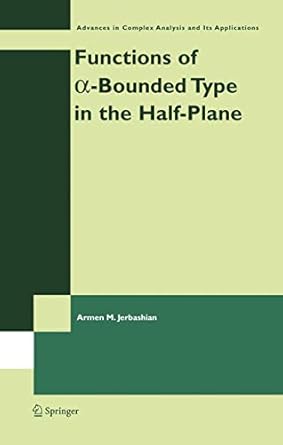 functions of a bounded type in the half plane 1st edition a m jerbashian 0387236252, 978-0387236254