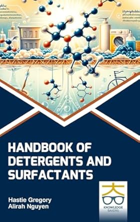 handbook of detergents and surfactants 1st edition hastie gregory ,alirah nguyen 9390013976, 978-9390013975