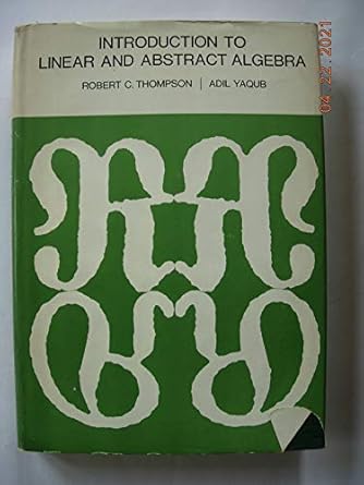 introduction to linear and abstract algebra 1st edition robert c thompson ,adil yaqub 0673059529,