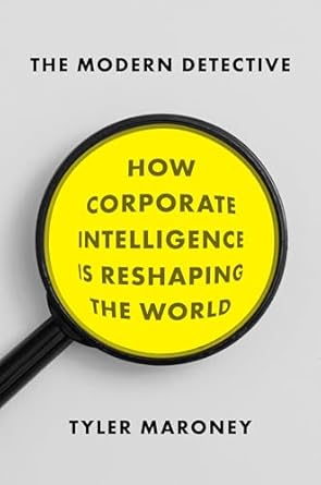 the modern detective how corporate intelligence is reshaping the world 1st edition tyler maroney 1594632596,