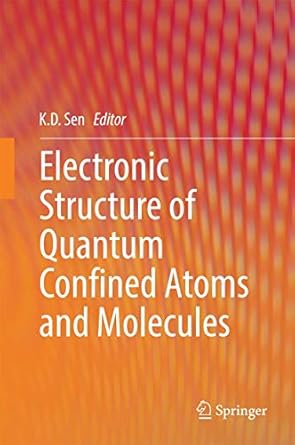 electronic structure of quantum confined atoms and molecules 1st edition k d sen 3319099817, 978-3319099811