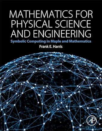 mathematics for physical science and engineering symbolic computing applications in maple and mathematica 1st
