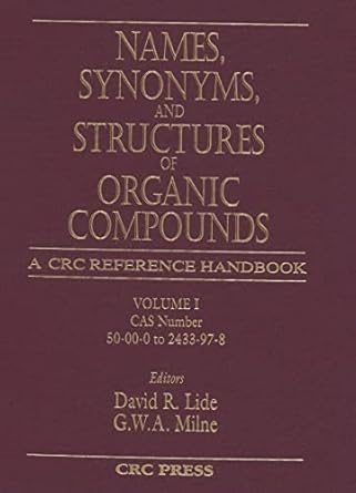 names synonyms and structures of organic compounds 1st edition david r lide ,g w a milne 0849304059,