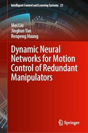 dynamic neural networks for motion control of redundant manipulators 1st edition mei liu ,jingkun yan