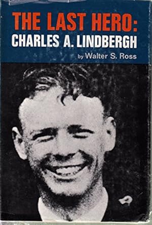 the last hero charles a lindbergh 1st edition walter sanford ross 0060136669, 978-0060136666