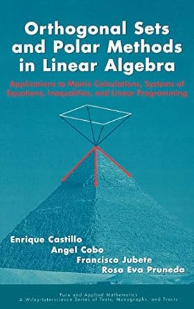 orthogonal sets and polar methods in linear algebra applications to matrix calculations systems of equations