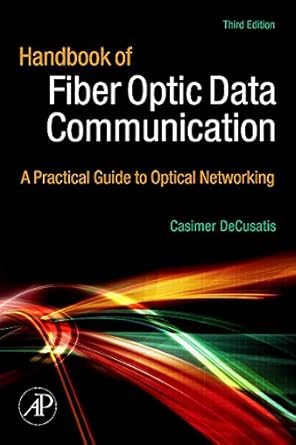 handbook of fiber optic data communication a practical guide to optical networking 1st edition casimer