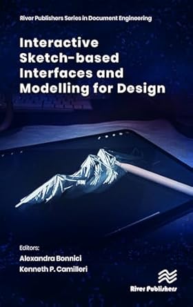 interactive sketch based interfaces and modelling for design 1st edition alexandra bonnici ,kenneth p