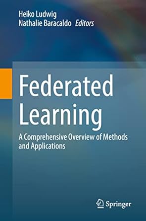 federated learning a comprehensive overview of methods and applications 1st edition heiko ludwig ,nathalie