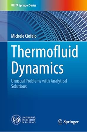 thermofluid dynamics unusual problems with analytical solutions 1st edition michele ciofalo 3031304691,