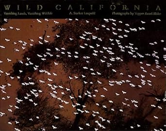 wild california vanishing lands vanishing wildlife 1st edition a starker leopold ,tupper a blake ,raymond