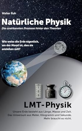 naturliche physik die unerkannten prozesse hinter den theorien 1st edition walter ruh 3384657845,