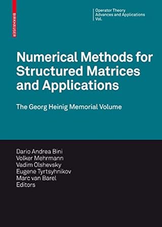 numerical methods for structured matrices and applications the georg heinig memorial volume 1st edition dario