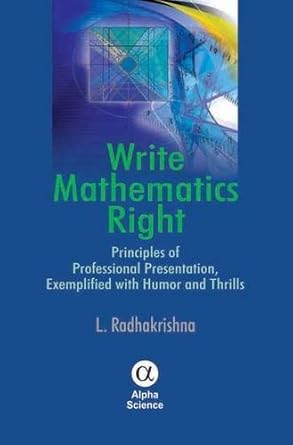 write mathematics right principles of professional presentation exemplified with humor and thrills 1st