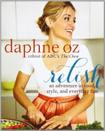 relish an adventure in food style and everyday fun 1st edition daphne oz 0062196863, 978-0062196866