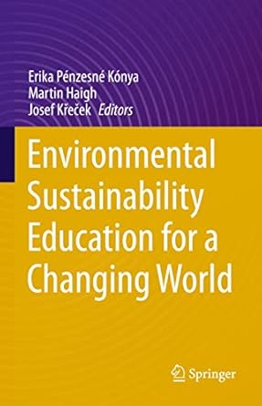 environmental sustainability education for a changing world 1st edition erika penzesne konya ,martin haigh