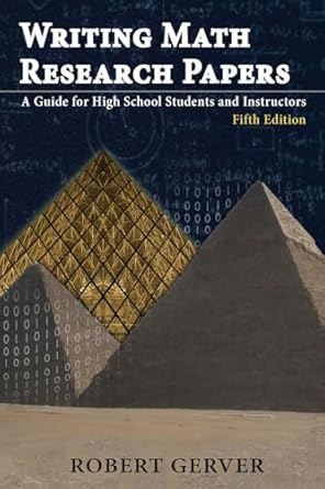 writing math research papers a guide for high school students and instructors 1st edition robert graver