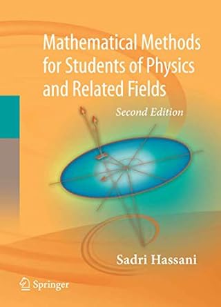 mathematical methods for students of physics and related fields 1st edition sadri hassani 0387095039,