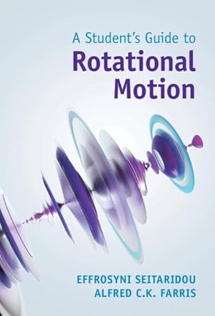 a students guide to rotational motion 1st edition effrosyni seitaridou ,alfred c k farris 100921330x,