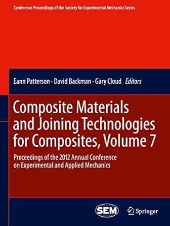 composite materials and joining technologies for composites volume 7 proceedings of the 2012 annual
