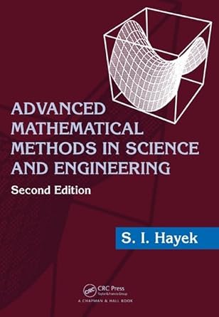 advanced mathematical methods in science and engineering 1st edition s i hayek 1420081977, 978-1420081978
