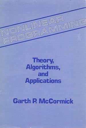 nonlinear programming theory algorithms and applications 1st edition garth p mccormick 0471093092,