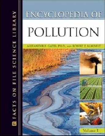 encyclopedia of pollution 1st edition alexander e gates ,robert p blauvelt 0816070024, 978-0816070022