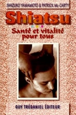 shiatsu sante et vitalite pour tous 1st edition shizuko yamamoto ,patrick mc carty ,antonia leibovici