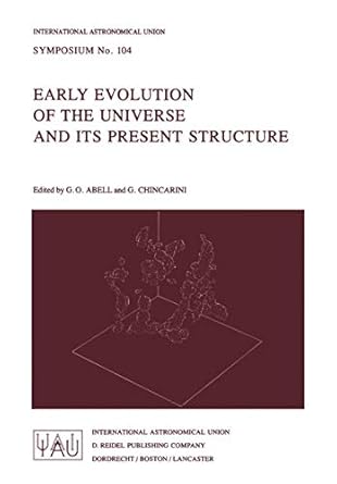 early evolution of the universe and its present structure 1st edition g o abell ,g chincarini 9027716536,