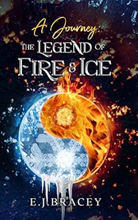 a journey the legend of fire and ice 1st edition e j bracey 1088130712, 978-1088130711