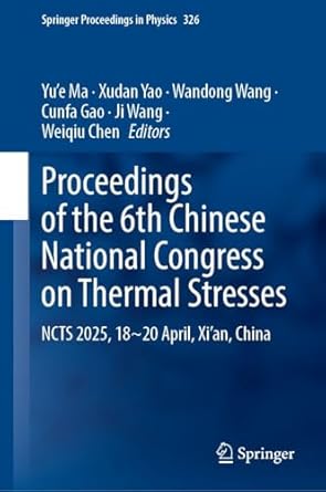 proceedings of the 6th chinese national congress on thermal stresses ncts 2025 18 20 april xian china 1st