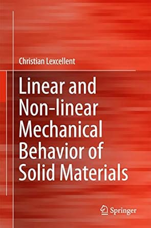 linear and non linear mechanical behavior of solid materials 1st edition christian lexcellent 3319556088,