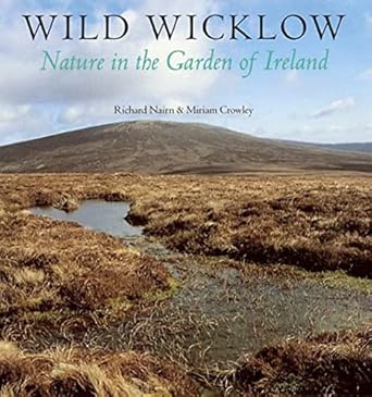 wild wicklow nature in the garden of ireland 1st edition miriam nairn, richard, crowley ,miriam crowley