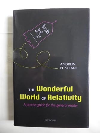 the wonderful world of relativity a precise guide for the general reader 1st edition andrew steane