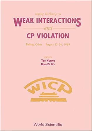 weak interactions and cp violation beijing workshop 1st edition tao huang ,dan di wu 9810201052,