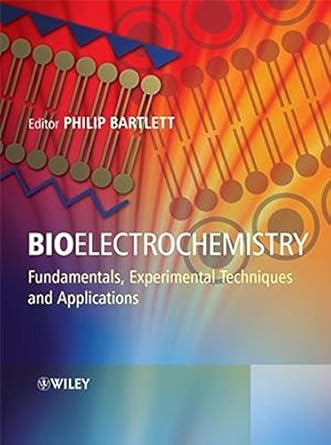 bioelectrochemistry fundamentals experimental techniques and applications 1st edition p n bartlett 0470753838