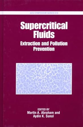 supercritical fluids extraction and pollution prevention 1st edition martin a abraham ,aydin a sunol