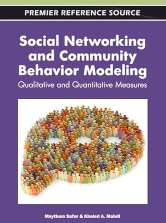 social networking and community behavior modeling qualitative and quantitative measures 1st edition maytham