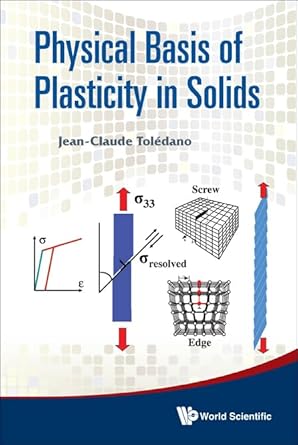 physical basis of plasticity in solids 1st edition jean claude toledano 9814374059, 978-9814374057