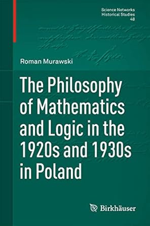 the philosophy of mathematics and logic in the 1920s and 1930s in poland 1st edition roman murawski ,maria