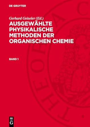 ausgewahlte physikalische methoden der organischen chemie band 1 1st edition k o bindernagel ,c e doring ,g