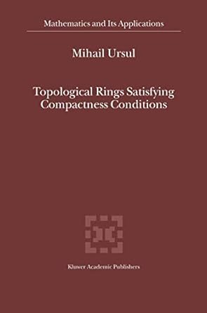 topological rings satisfying compactness conditions 1st edition m ursul 1402009399, 978-1402009396