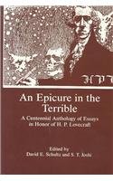 an epicure in the terrible a centennial anthology of essays in honor of h p lovecraft 1st edition david e