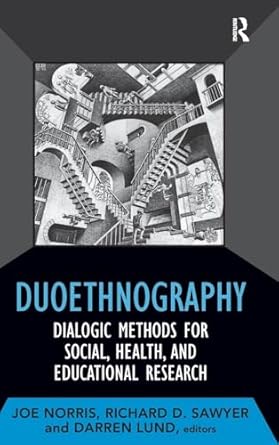 duoethnography dialogic methods for social health and educational research 1st edition joe norris ,richard d