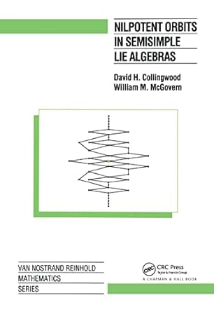 nilpotent orbits in semisimple lie algebra an introduction 1st edition david h collingwood ,william m