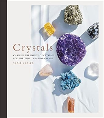 crystals complete healing energy for spiritual seekers 1st edition sadie kadlec 0241506441, 978-0241506448