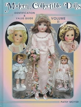 modern collectible dolls identification and value guide 1st edition patsy moyer 157432053x, 978-1574320534