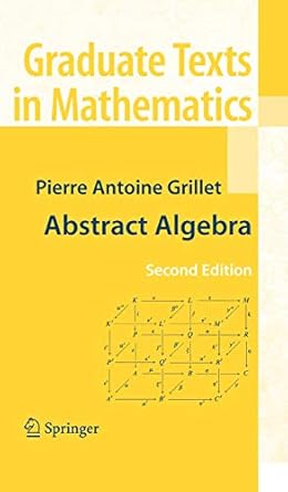 abstract algebra 1st edition pierre antoine grillet 0387715673, 978-0387715674